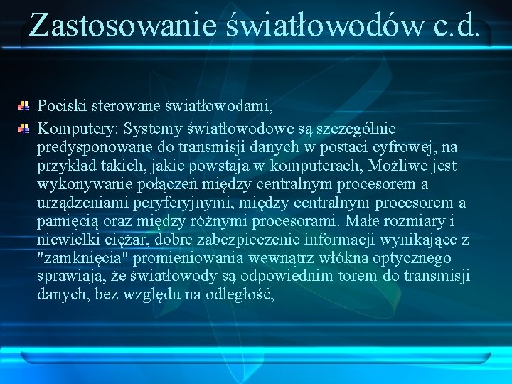 Zastosowanie światłowodów c. d. Pociski sterowane światłowodami, Komputery: Systemy światłowodowe są szczególnie predysponowane do