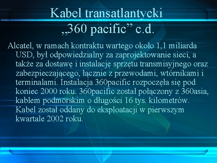 Kabel transatlantycki „ 360 pacific” c. d. Alcatel, w ramach kontraktu wartego około 1,