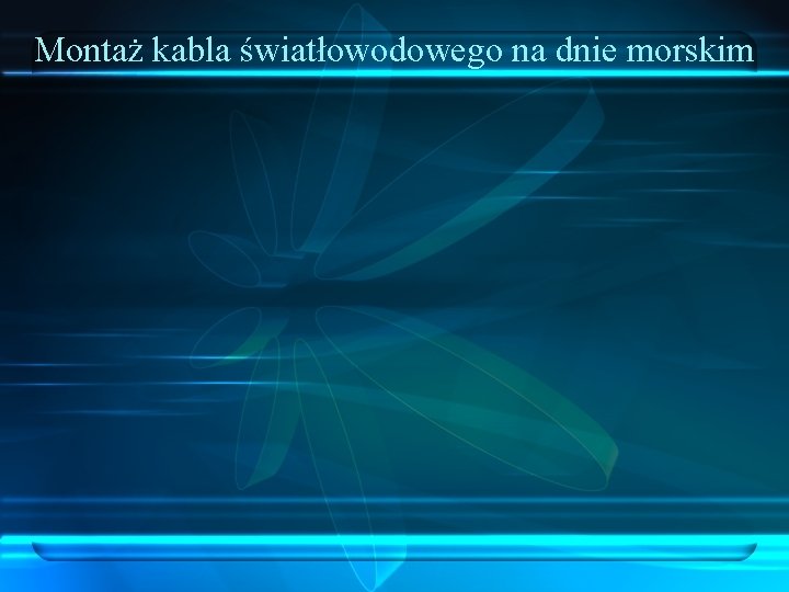 Montaż kabla światłowodowego na dnie morskim 