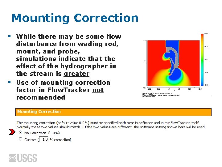 Mounting Correction § § While there may be some flow disturbance from wading rod,