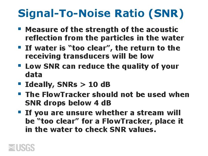 Signal-To-Noise Ratio (SNR) § § § Measure of the strength of the acoustic reflection