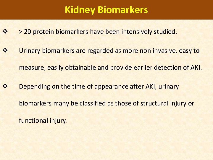 Kidney Biomarkers v > 20 protein biomarkers have been intensively studied. v Urinary biomarkers