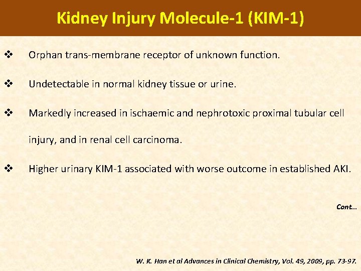 Kidney Injury Molecule-1 (KIM-1) v Orphan trans-membrane receptor of unknown function. v Undetectable in