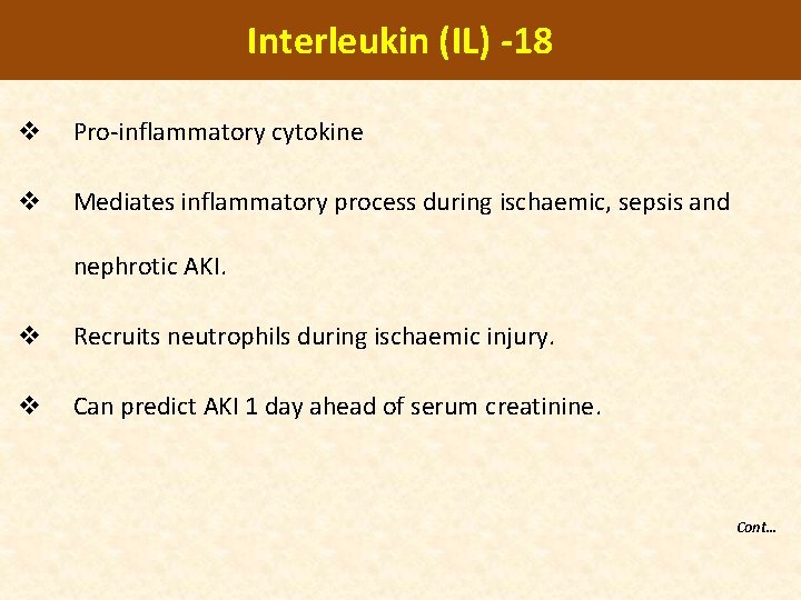 Interleukin (IL) -18 v Pro-inflammatory cytokine v Mediates inflammatory process during ischaemic, sepsis and