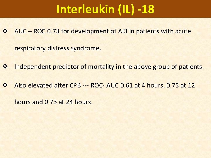 Interleukin (IL) -18 v AUC – ROC 0. 73 for development of AKI in