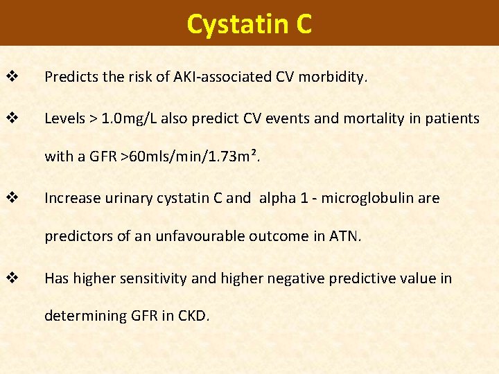 Cystatin C v Predicts the risk of AKI-associated CV morbidity. v Levels > 1.