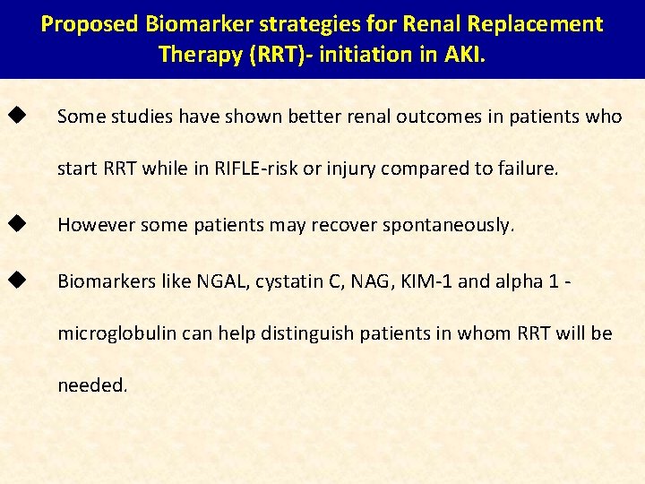 Proposed Biomarker strategies for Renal Replacement Therapy (RRT)- initiation in AKI. u Some studies