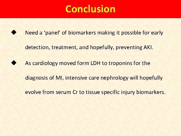 Conclusion u Need a ‘panel’ of biomarkers making it possible for early detection, treatment,