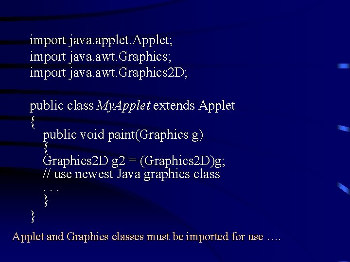 import java. applet. Applet; import java. awt. Graphics 2 D; public class My. Applet