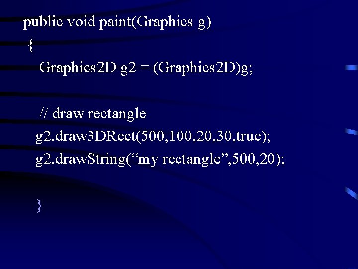  public void paint(Graphics g) { Graphics 2 D g 2 = (Graphics 2