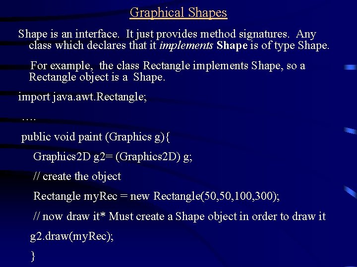 Graphical Shapes Shape is an interface. It just provides method signatures. Any class which