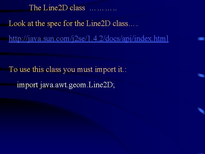 The Line 2 D class ………. . Look at the spec for the Line