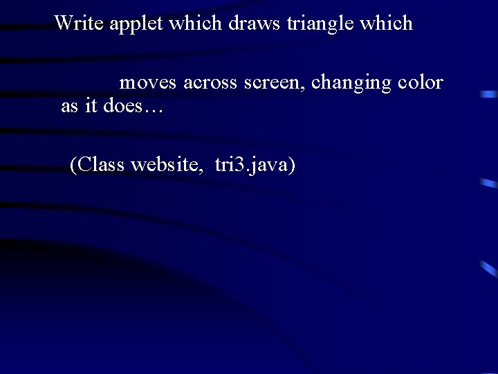  Write applet which draws triangle which moves across screen, changing color as it