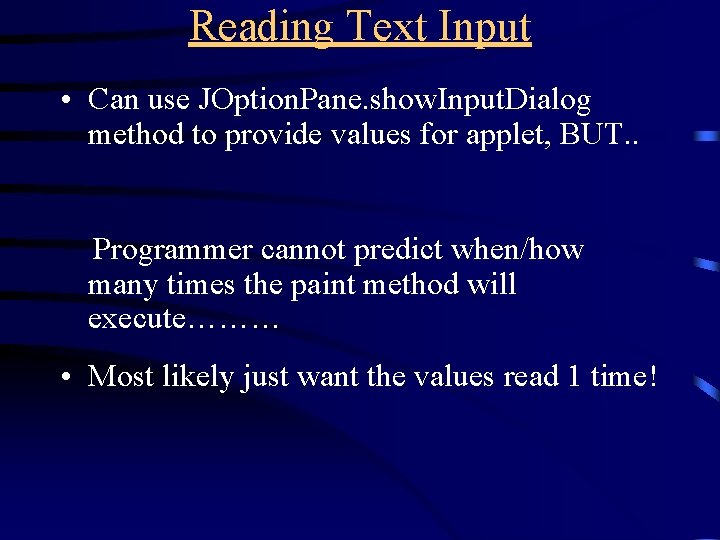 Reading Text Input • Can use JOption. Pane. show. Input. Dialog method to provide