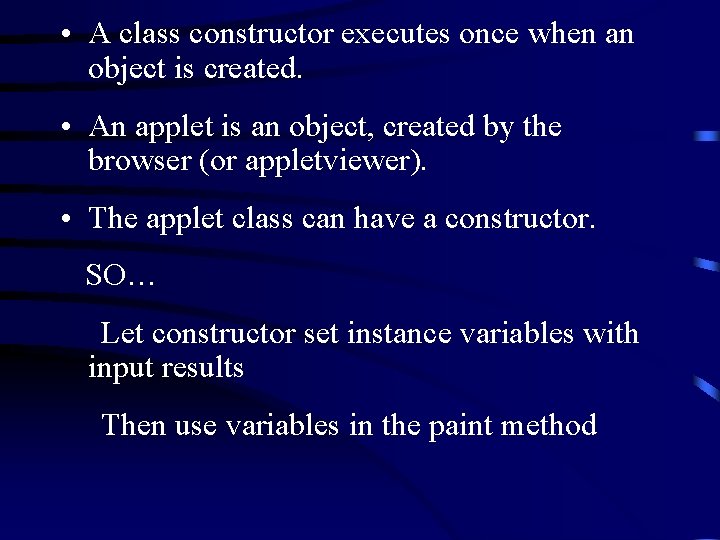  • A class constructor executes once when an object is created. • An