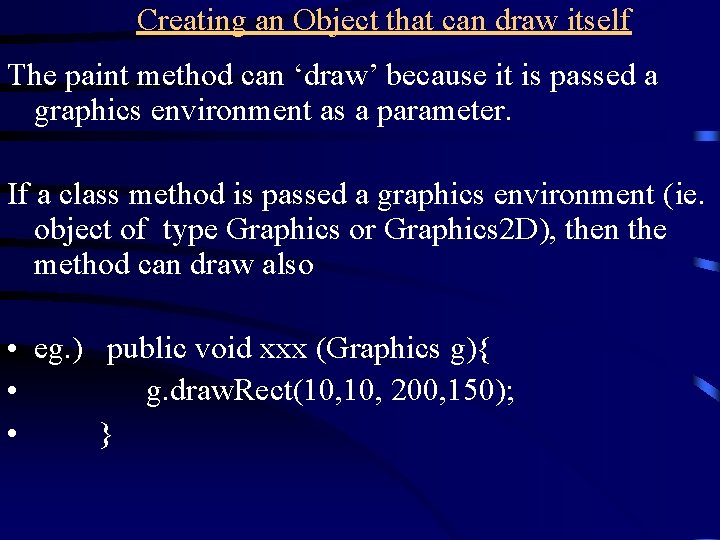 Creating an Object that can draw itself The paint method can ‘draw’ because it