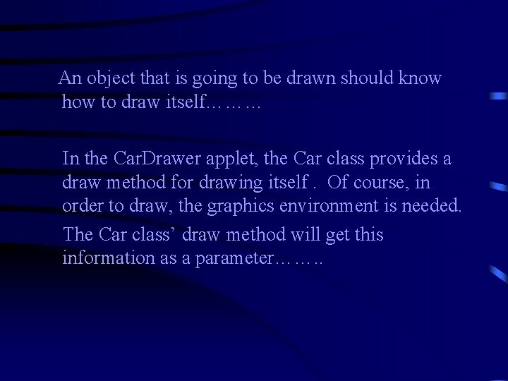  An object that is going to be drawn should know how to draw