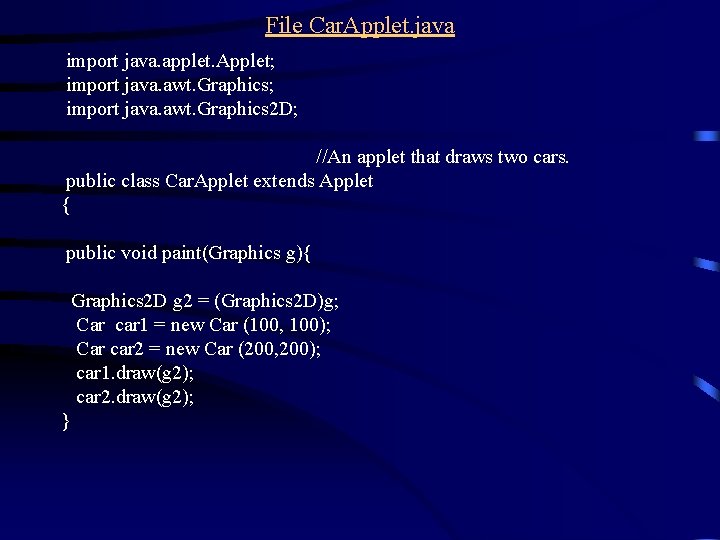 File Car. Applet. java import java. applet. Applet; import java. awt. Graphics 2 D;