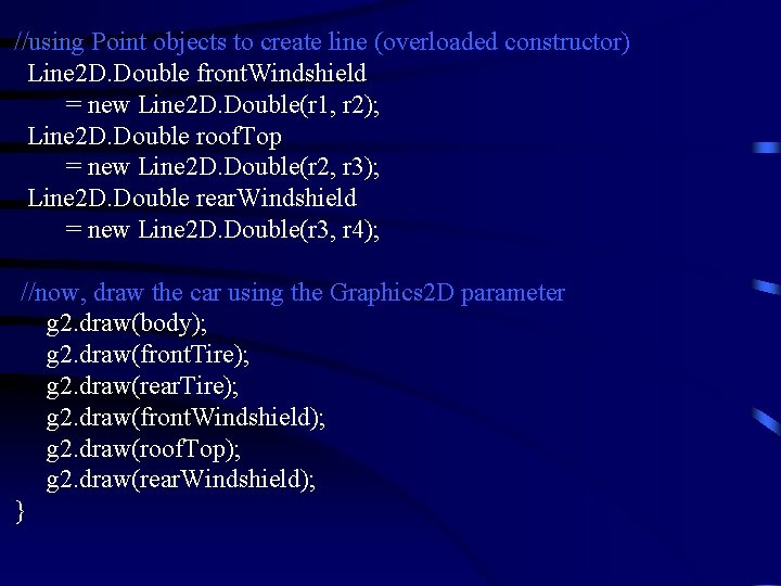  //using Point objects to create line (overloaded constructor) Line 2 D. Double front.