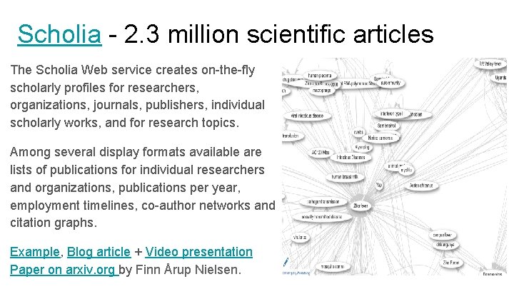 Scholia - 2. 3 million scientific articles The Scholia Web service creates on-the-fly scholarly