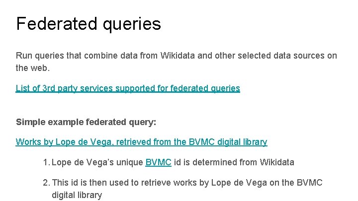 Federated queries Run queries that combine data from Wikidata and other selected data sources
