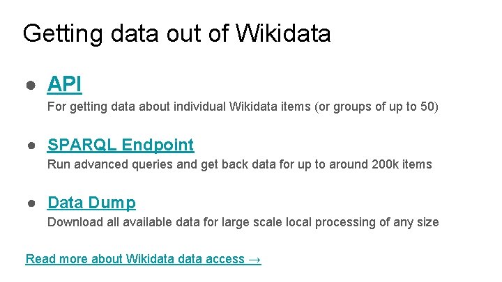 Getting data out of Wikidata ● API For getting data about individual Wikidata items