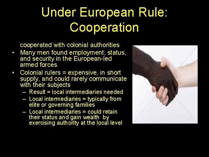 Under European Rule: Cooperation • Many groups and individuals willingly cooperated with colonial authorities