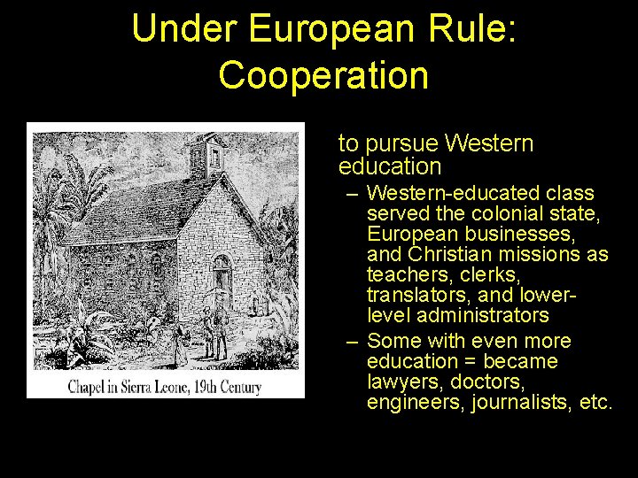 Under European Rule: Cooperation • Many found it beneficial to pursue Western education –