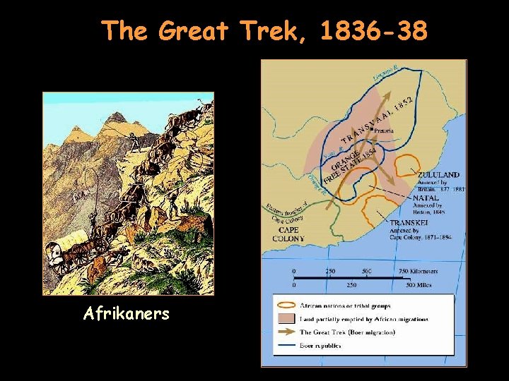 The Great Trek, 1836 -38 Afrikaners 