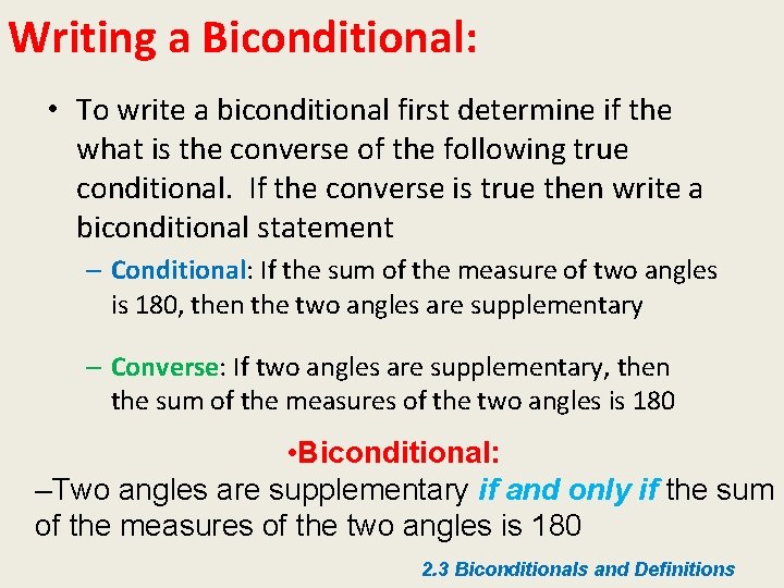 Writing a Biconditional: • To write a biconditional first determine if the what is