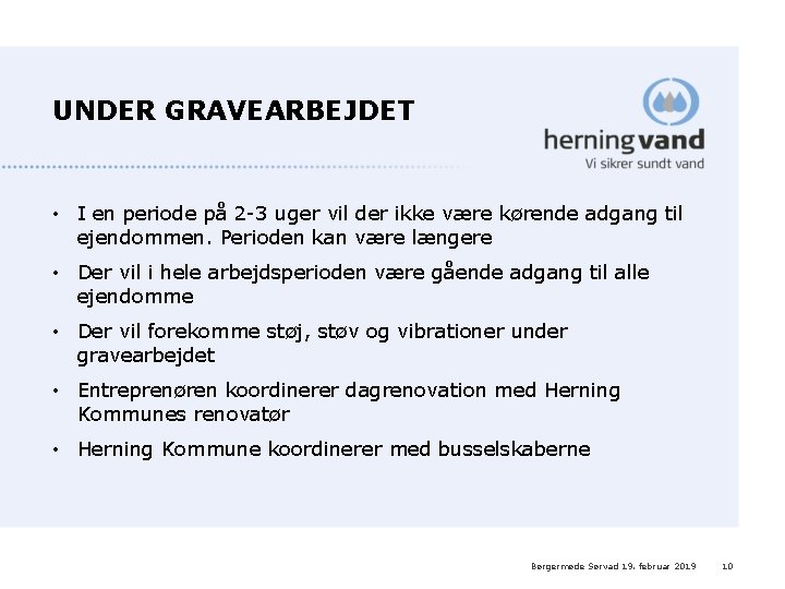 UNDER GRAVEARBEJDET • I en periode på 2 -3 uger vil der ikke være