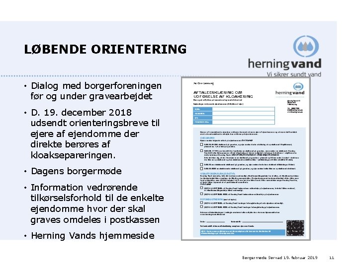 LØBENDE ORIENTERING • Dialog med borgerforeningen før og under gravearbejdet • D. 19. december
