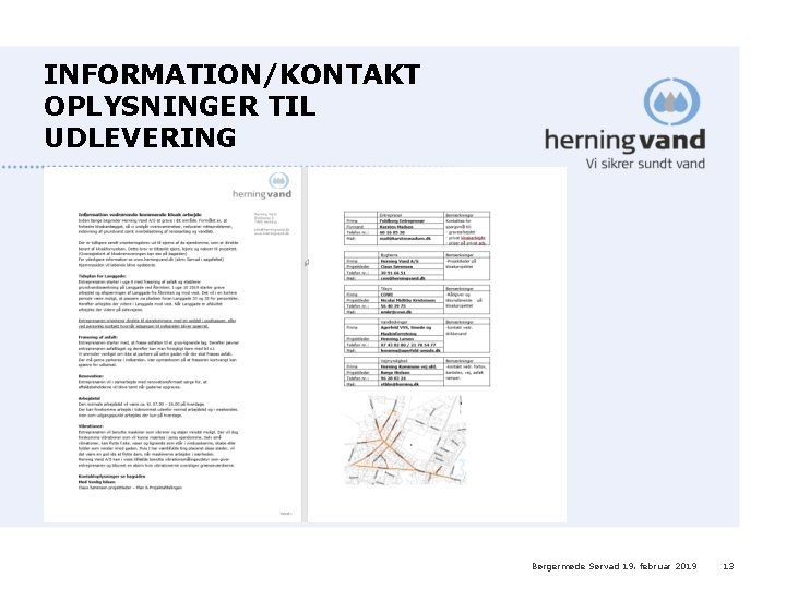 INFORMATION/KONTAKT OPLYSNINGER TIL UDLEVERING Børgermøde Sørvad 19. februar 2019 13 