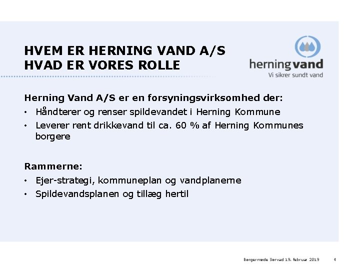 HVEM ER HERNING VAND A/S HVAD ER VORES ROLLE Herning Vand A/S er en