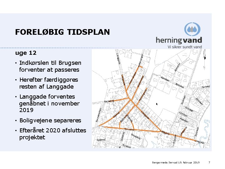 FORELØBIG TIDSPLAN uge 12 • Indkørslen til Brugsen forventer at passeres • Herefter færdiggøres