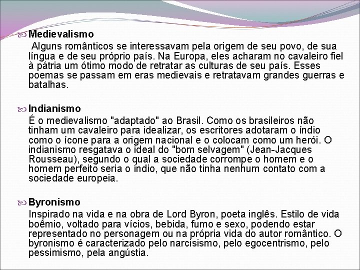  Medievalismo Alguns românticos se interessavam pela origem de seu povo, de sua língua