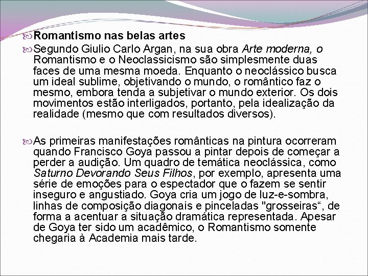  Romantismo nas belas artes Segundo Giulio Carlo Argan, na sua obra Arte moderna,