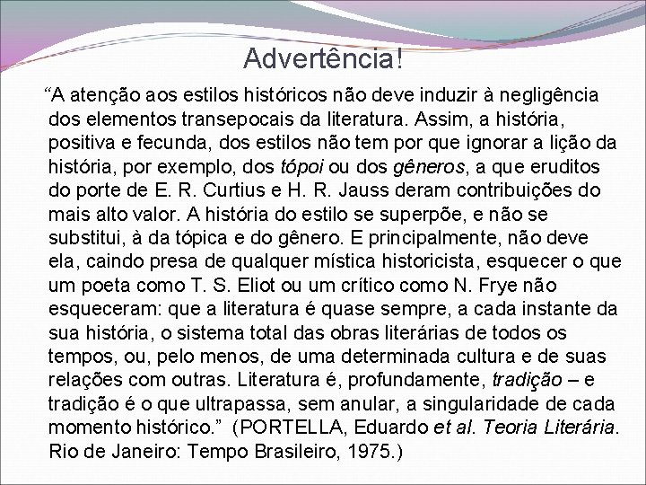 Advertência! “A atenção aos estilos históricos não deve induzir à negligência dos elementos transepocais