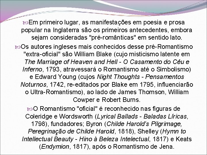  Em primeiro lugar, as manifestações em poesia e prosa popular na Inglaterra são