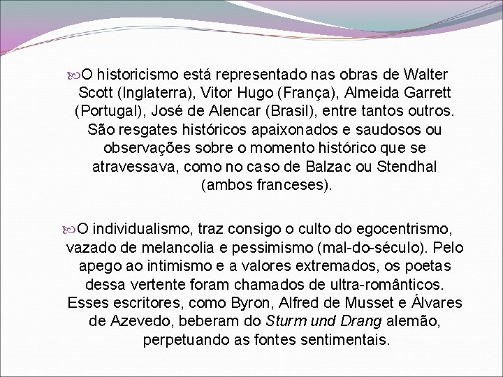  O historicismo está representado nas obras de Walter Scott (Inglaterra), Vitor Hugo (França),
