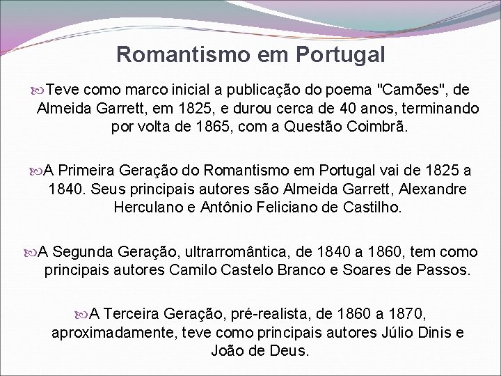 Romantismo em Portugal Teve como marco inicial a publicação do poema "Camões", de Almeida