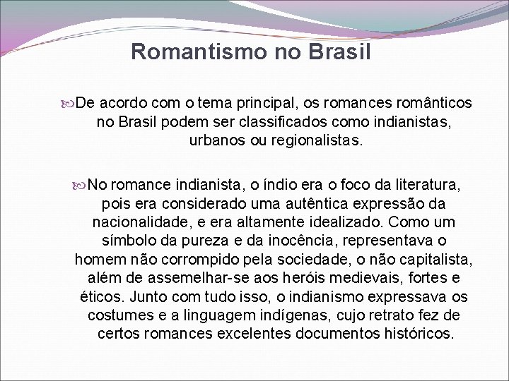 Romantismo no Brasil De acordo com o tema principal, os romances românticos no Brasil
