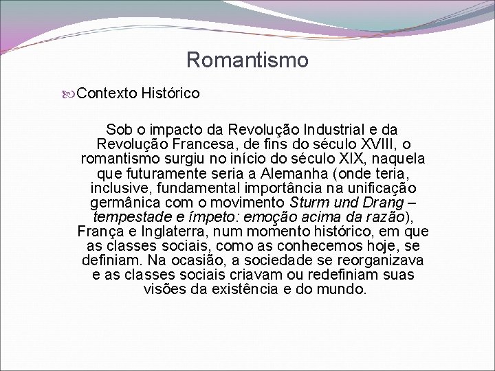 Romantismo Contexto Histórico Sob o impacto da Revolução Industrial e da Revolução Francesa, de