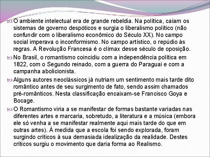  O ambiente intelectual era de grande rebeldia. Na política, caíam os sistemas de