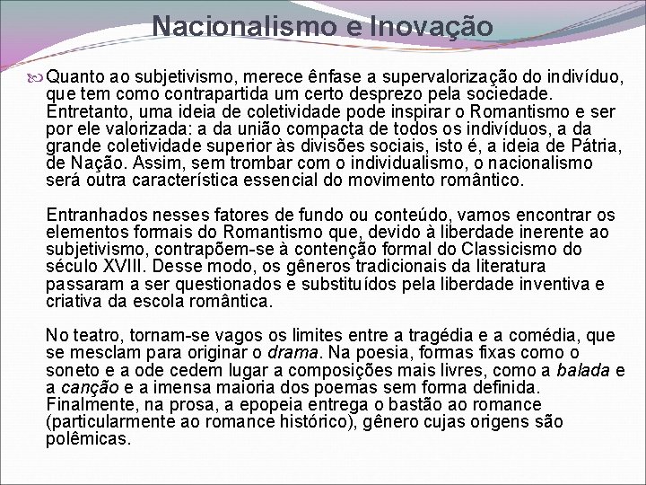 Nacionalismo e Inovação Quanto ao subjetivismo, merece ênfase a supervalorização do indivíduo, que tem