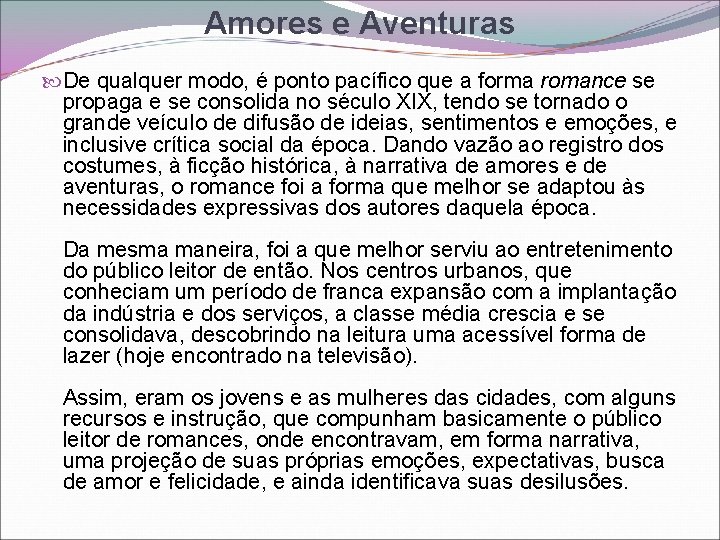 Amores e Aventuras De qualquer modo, é ponto pacífico que a forma romance se