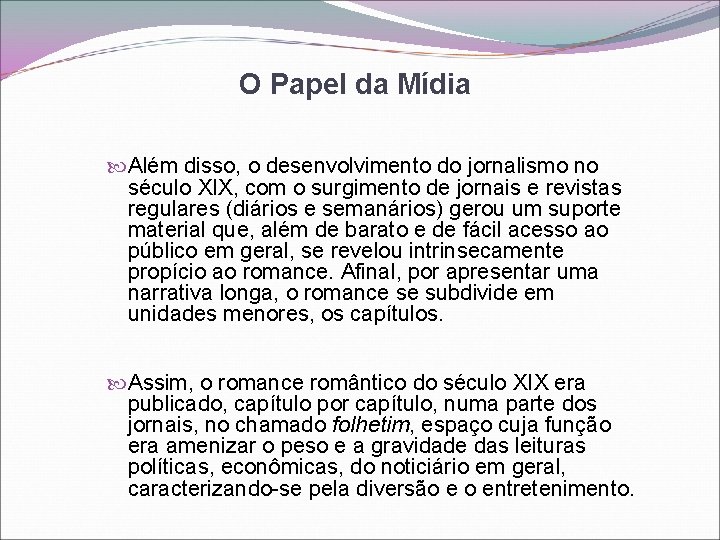 O Papel da Mídia Além disso, o desenvolvimento do jornalismo no século XIX, com