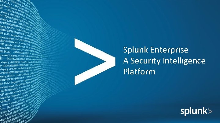 Splunk Enterprise A Security Intelligence Platform 