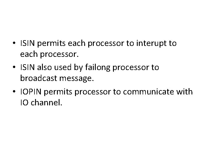  • ISIN permits each processor to interupt to each processor. • ISIN also