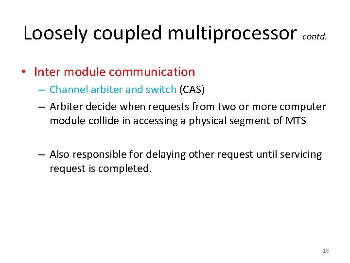 Loosely coupled multiprocessor contd. • Inter module communication – Channel arbiter and switch (CAS)